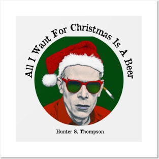 All I want for Christmas is a beer - Hunter S Thompson Posters and Art